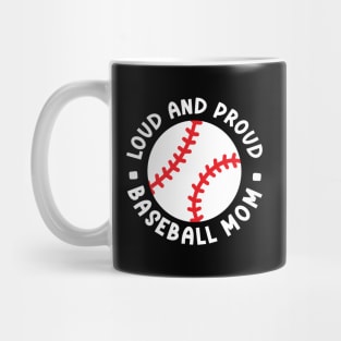 Loud and Proud Baseball Mom Cute Funny Mug